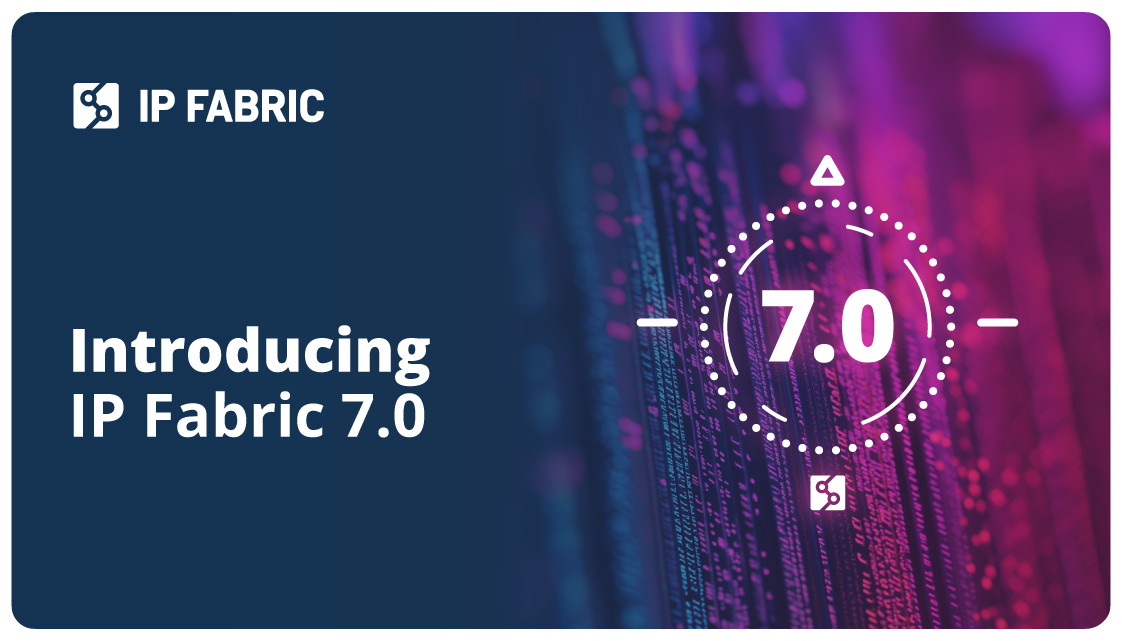 Introducing IP Fabric 7.0