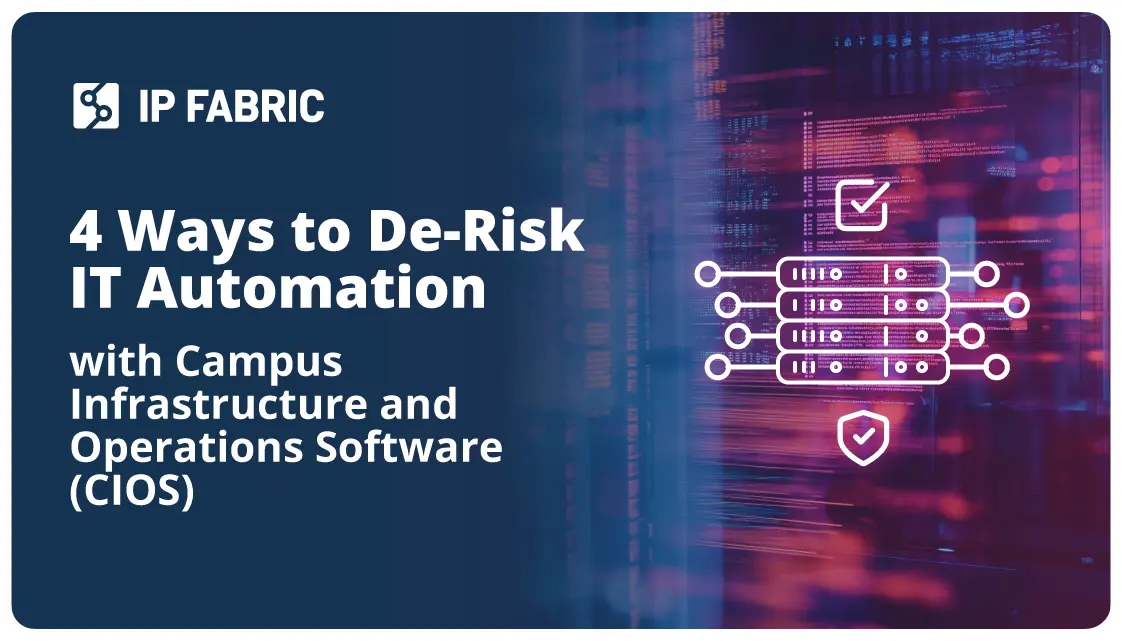 4 Ways to De-Risk Network Automation with Campus Infrastructure and Operations Software (CIOS)