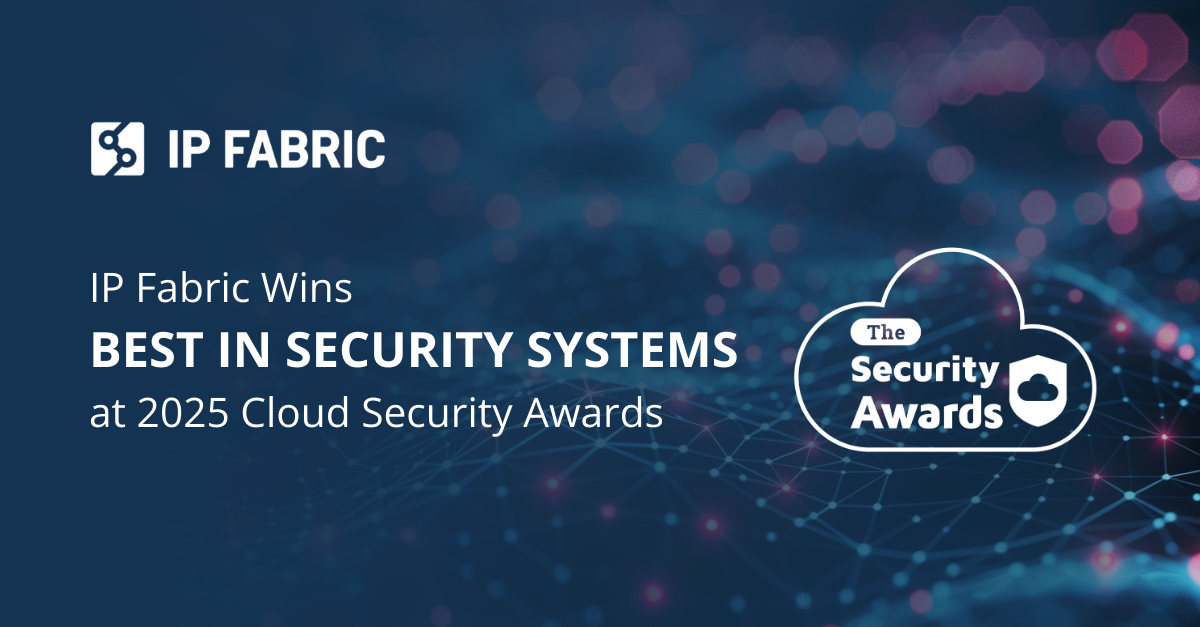 IP Fabric has been named &ldquo;Best in Network Security Systems&rdquo; at the 2025 Cloud Awards.  