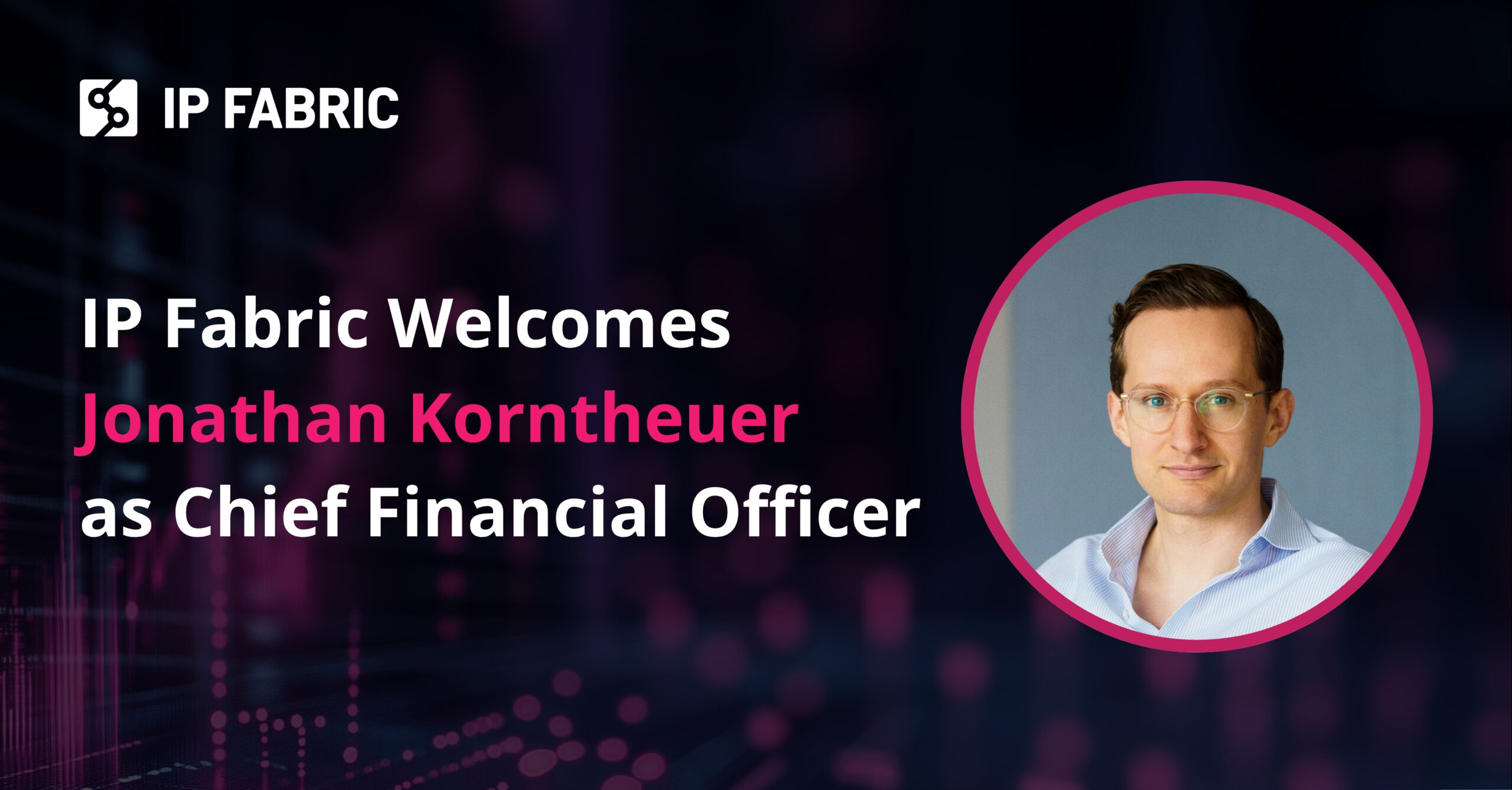 IP Fabric Welcomes Jonathan Korntheuer as Chief Financial Officer Amidst Exciting Developments in Enterprise AIOps and Agentic AI