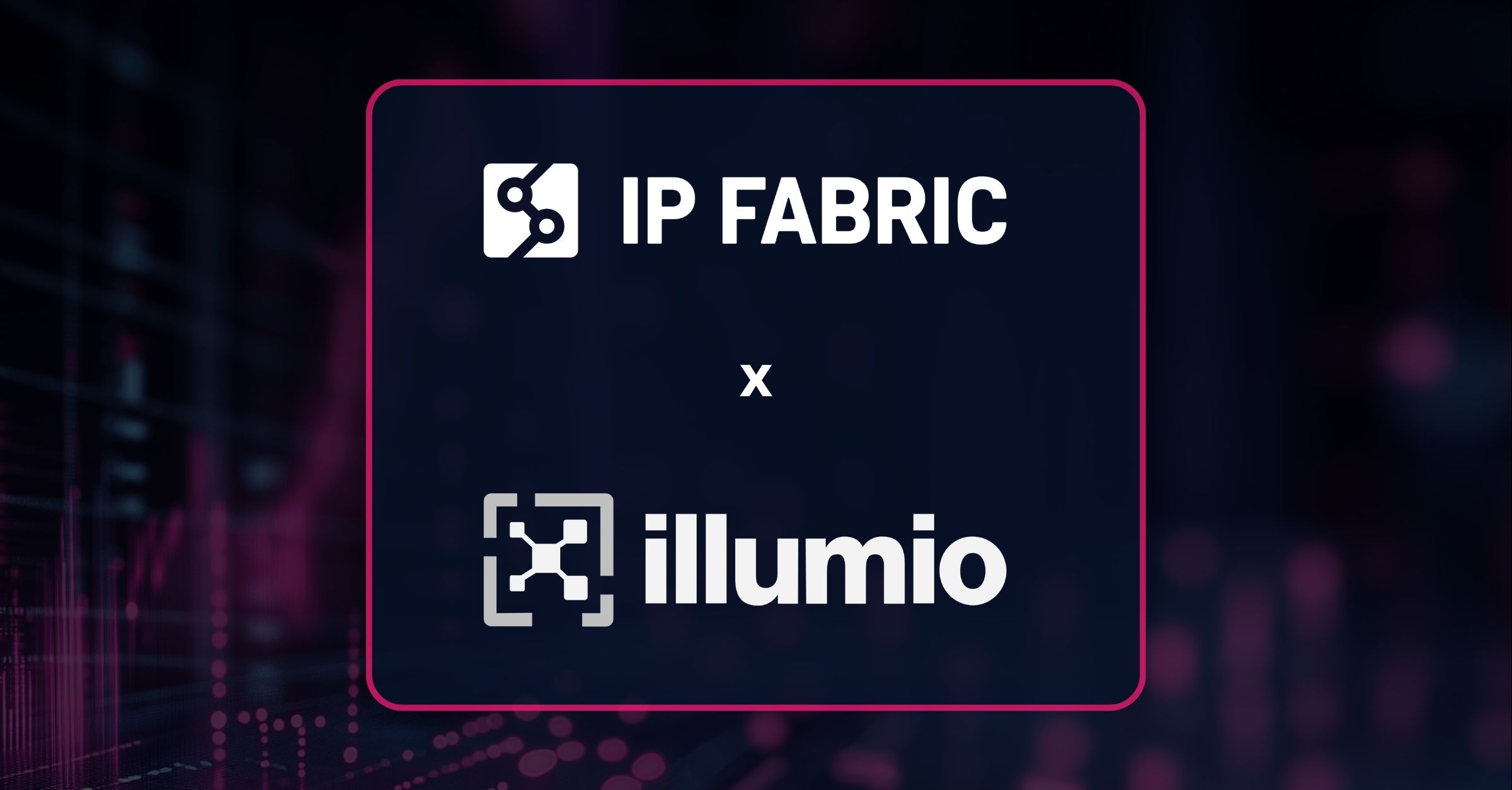 IP Fabric Partners with Illumio for Network Application Visibility